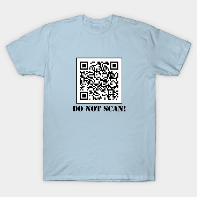 RickRoll DO NOT SCAN QR Code T-Shirt by MovieFunTime